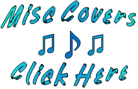Misc Covers  ♫♪♫  Click Here